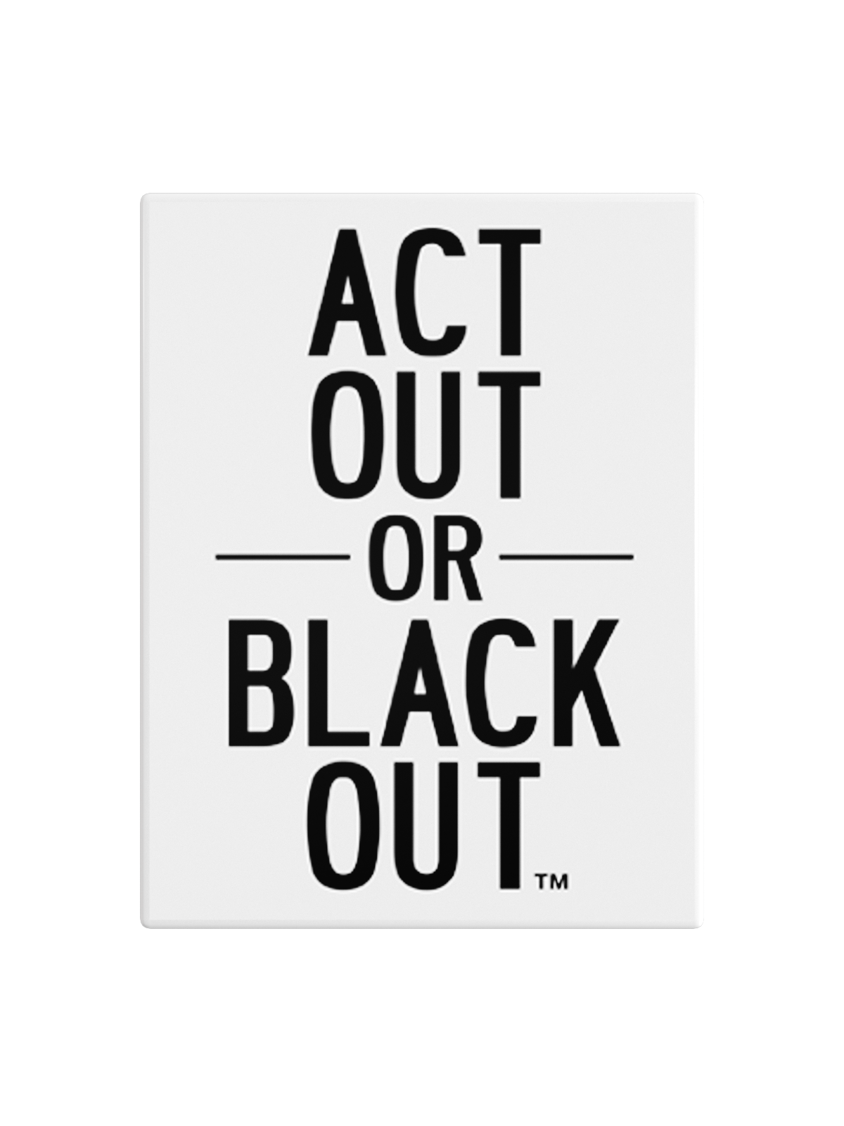 Act Out or Blackout